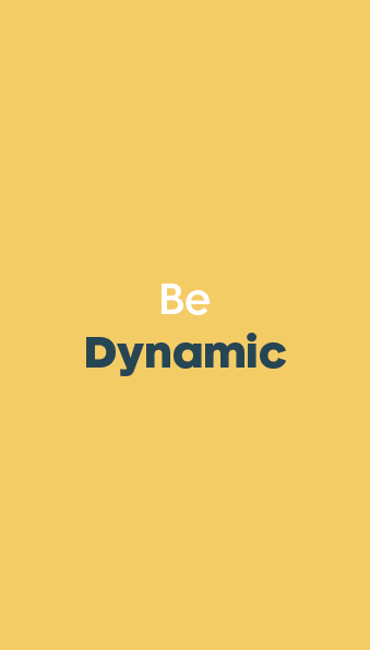 Be Dynamic